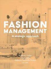 Fashion Management: A Strategic Approach 1st ed. 2019 cena un informācija | Ekonomikas grāmatas | 220.lv