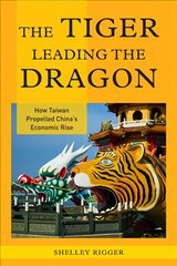Tiger Leading the Dragon: How Taiwan Propelled China's Economic Rise цена и информация | Книги по экономике | 220.lv