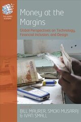 Money at the Margins: Global Perspectives on Technology, Financial Inclusion, and Design cena un informācija | Ekonomikas grāmatas | 220.lv