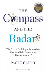 Compass and the Radar: The Art of Building a Rewarding Career While Remaining True to Yourself цена и информация | Книги по экономике | 220.lv
