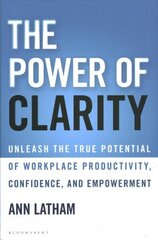 Power of Clarity: Unleash the True Potential of Workplace Productivity, Confidence, and Empowerment цена и информация | Книги по экономике | 220.lv