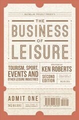 Business of Leisure: Tourism, Sport, Events and Other Leisure Industries 2nd edition cena un informācija | Ekonomikas grāmatas | 220.lv