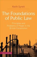 Foundations of Public Law: Principles and Problems of Power in the British Constitution 2014 2nd ed. 2014 cena un informācija | Ekonomikas grāmatas | 220.lv