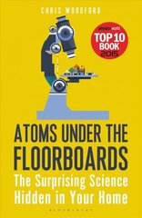 Atoms Under the Floorboards: The Surprising Science Hidden in Your Home cena un informācija | Ekonomikas grāmatas | 220.lv