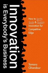 Innovation is Everybody's Business: How to ignite, scale, and sustain innovation for competitive edge цена и информация | Книги по экономике | 220.lv