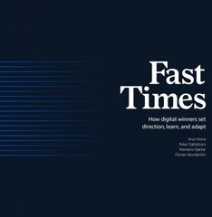 Fast Times: How Digital Winners Set Direction, Learn, and Adapt цена и информация | Книги по экономике | 220.lv