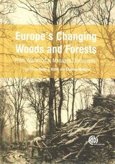 Europe's Changing Woods and Forests: From Wildwood to Managed Landscapes цена и информация | Книги по экономике | 220.lv