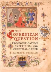 Copernican Question: Prognostication, Skepticism, and Celestial Order cena un informācija | Ekonomikas grāmatas | 220.lv