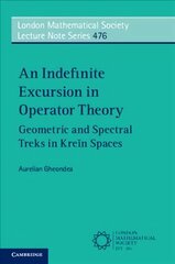 Indefinite Excursion in Operator Theory: Geometric and Spectral Treks in Krein Spaces New edition cena un informācija | Ekonomikas grāmatas | 220.lv