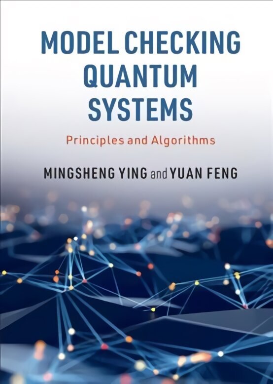 Model Checking Quantum Systems: Principles and Algorithms цена и информация | Ekonomikas grāmatas | 220.lv