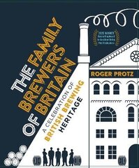 Family Brewers of Britain: A celebration of British brewing heritage cena un informācija | Ekonomikas grāmatas | 220.lv