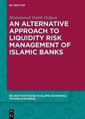 Alternative Approach to Liquidity Risk Management of Islamic Banks cena un informācija | Ekonomikas grāmatas | 220.lv