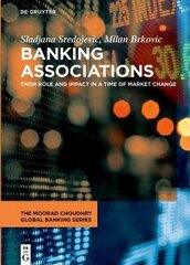 Banking Associations: Their Role and Impact in a Time of Market Change cena un informācija | Ekonomikas grāmatas | 220.lv