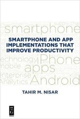 Smartphone and App Implementations that Improve Productivity: Big Data, Analytics, and Applications cena un informācija | Ekonomikas grāmatas | 220.lv