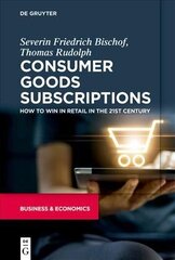 Consumer Goods Subscriptions: How to Win in Retail in the 21st Century cena un informācija | Ekonomikas grāmatas | 220.lv