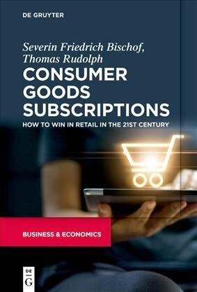 Consumer Goods Subscriptions: How to Win in Retail in the 21st Century cena un informācija | Ekonomikas grāmatas | 220.lv