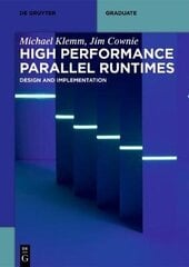 High Performance Parallel Runtimes: Design and Implementation cena un informācija | Ekonomikas grāmatas | 220.lv