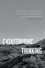 Catastrophic Thinking: Extinction and the Value of Diversity from Darwin to the Anthropocene цена и информация | Книги по экономике | 220.lv