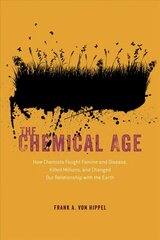 Chemical Age: How Chemists Fought Famine and Disease, Killed Millions, and Changed Our Relationship with the Earth цена и информация | Книги по экономике | 220.lv