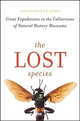 Lost Species: Great Expeditions in the Collections of Natural History Museums цена и информация | Книги по экономике | 220.lv