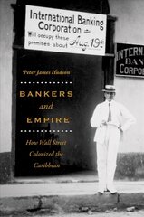 Bankers and Empire: How Wall Street Colonized the Caribbean cena un informācija | Ekonomikas grāmatas | 220.lv