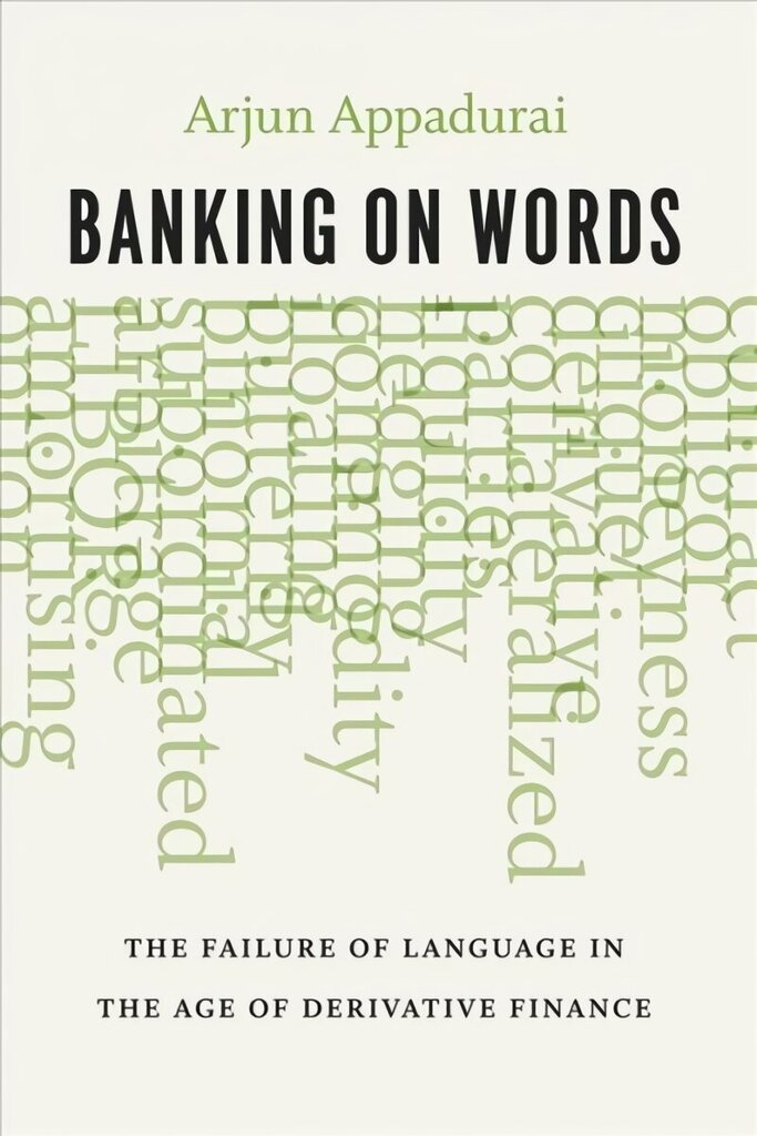 Banking on Words: The Failure of Language in the Age of Derivative Finance cena un informācija | Ekonomikas grāmatas | 220.lv