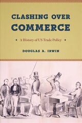 Clashing Over Commerce: A History of Us Trade Policy cena un informācija | Ekonomikas grāmatas | 220.lv