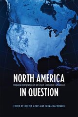 North America in Question: Regional Integration in an Era of Economic Turbulence 77th Revised edition cena un informācija | Ekonomikas grāmatas | 220.lv