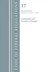 Code of Federal Regulations, Title 17 Commodity and Securities Exchanges 240-End, Revised as of April 1, 2018 cena un informācija | Ekonomikas grāmatas | 220.lv