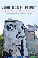Different Kind of Ethnography: Imaginative Practices and Creative Methodologies цена и информация | Книги по социальным наукам | 220.lv