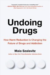 Undoing Drugs: How Harm Reduction is Changing the Future of Drugs and Addiction cena un informācija | Sociālo zinātņu grāmatas | 220.lv