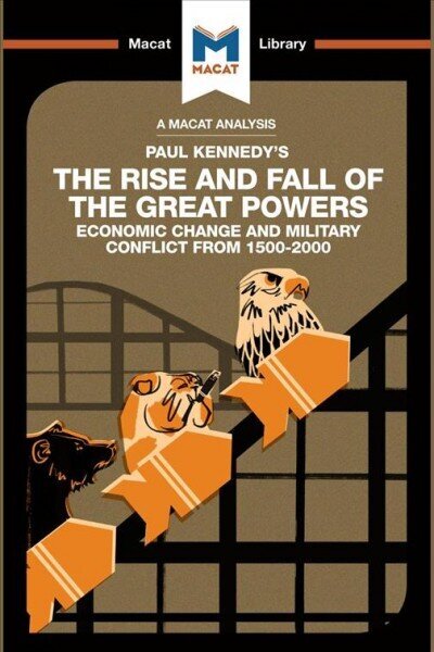 Analysis of Paul Kennedy's The Rise and Fall of the Great Powers: Ecomonic Change and Military Conflict from 1500-2000 цена и информация | Sociālo zinātņu grāmatas | 220.lv