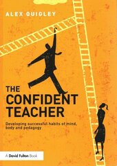 Confident Teacher: Developing successful habits of mind, body and pedagogy cena un informācija | Sociālo zinātņu grāmatas | 220.lv