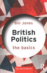 British Politics: The Basics 2nd edition цена и информация | Книги по социальным наукам | 220.lv