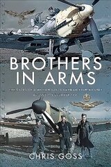 Brothers in Arms: The Story of a British and a German Fighter Unit, August to December 1940 cena un informācija | Sociālo zinātņu grāmatas | 220.lv