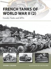 French Tanks of World War II (2): Cavalry Tanks and AFVs, No. 2 cena un informācija | Sociālo zinātņu grāmatas | 220.lv