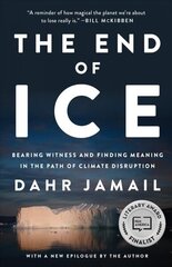 End Of Ice: Bearing Witness and Finding Meaning in the Path of Climate Disruption цена и информация | Книги по социальным наукам | 220.lv