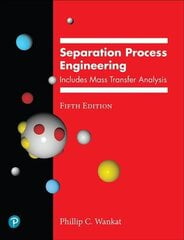 Separation Process Engineering: Includes Mass Transfer Analysis 5th edition цена и информация | Книги по социальным наукам | 220.lv