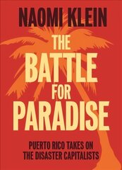 Battle For Paradise: Puerto Rico Takes on the Disaster Capitalists цена и информация | Книги по социальным наукам | 220.lv