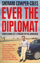 Ever the Diplomat: Confessions of a Foreign Office Mandarin cena un informācija | Sociālo zinātņu grāmatas | 220.lv