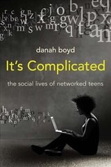 It's Complicated: The Social Lives of Networked Teens цена и информация | Книги по социальным наукам | 220.lv