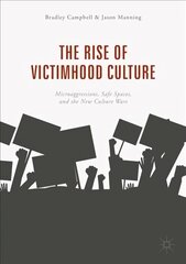 Rise of Victimhood Culture: Microaggressions, Safe Spaces, and the New Culture Wars 1st ed. 2018 цена и информация | Книги по социальным наукам | 220.lv