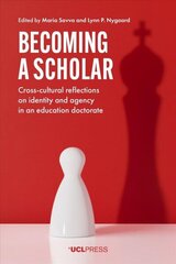 Becoming a Scholar: Cross-Cultural Reflections on Identity and Agency in an Education Doctorate cena un informācija | Sociālo zinātņu grāmatas | 220.lv