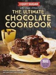 I Quit Sugar The Ultimate Chocolate Cookbook: Healthy Desserts, Kids' Treats and Guilt-Free Indulgences Main Market Ed. cena un informācija | Pavārgrāmatas | 220.lv