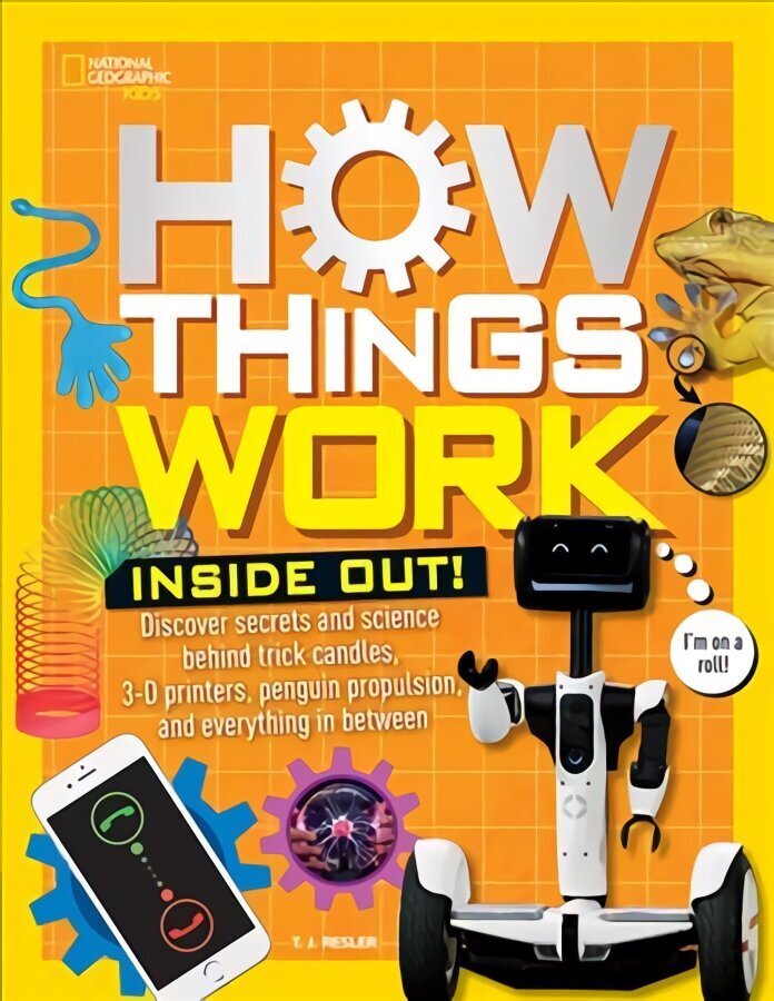 How Things Work: Inside Out: Discover Secrets and Science Behind Trick Candles, 3D Printers, Penguin Propulsions, and Everything in Between цена и информация | Grāmatas pusaudžiem un jauniešiem | 220.lv