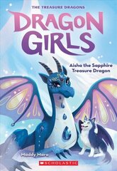 Aisha the Sapphire Treasure Dragon (Dragon Girls #5): Volume 5 cena un informācija | Grāmatas pusaudžiem un jauniešiem | 220.lv