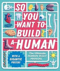 So You Want to Build a Human?: The ultimate human body manual цена и информация | Книги для подростков и молодежи | 220.lv