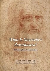 What is Nietzsche`s Zarathustra? - A Philosophical Confrontation: A Philosophical Confrontation cena un informācija | Vēstures grāmatas | 220.lv