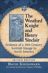 Westford Knight and Henry Sinclair: Evidence of a 14th Century Scottish Voyage to North America 2nd Revised edition cena un informācija | Vēstures grāmatas | 220.lv