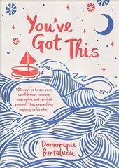 You've Got This: 101 ways to boost your confidence, nurture your spirit and remind yourself that everything is going to be okay Hardback cena un informācija | Pašpalīdzības grāmatas | 220.lv